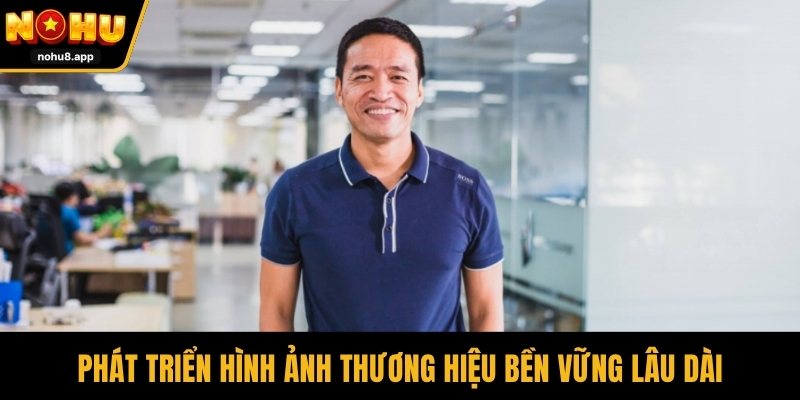 Phát triển hình ảnh thương hiệu bền vững lâu dài